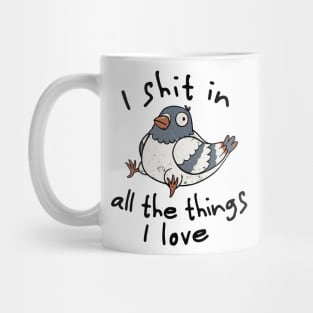 I Shit in All the Things I Love - Funny Animal Cute Gift Mug